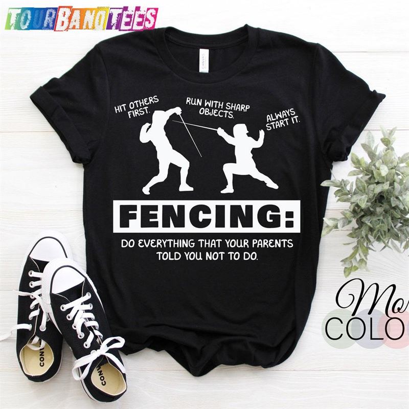 Fencing Do Everything Funny Sabre Sword Fencer T-Shirt Epee Foil Mom Dad Birthday Present Unisex Classic 29Uf177311 – Utopia Fashion