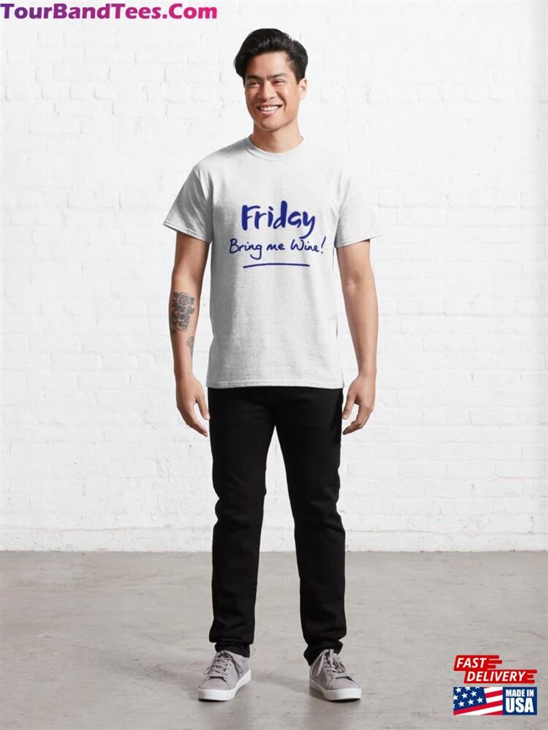 Friday Bring Me Wine! Classic T-Shirt Sweatshirt Unisex 29Uf186993 – Utopia Fashion