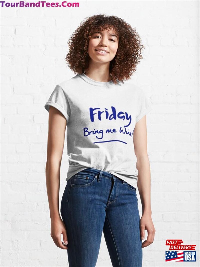 Friday Bring Me Wine! Classic T-Shirt Sweatshirt Unisex 29Uf186993 – Utopia Fashion