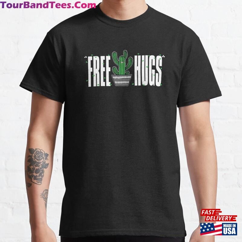 Funny And Cute Cactus Love Sarcasm Free Hugs Classic T-Shirt Sweatshirt 29Uf172883 – Utopia Fashion