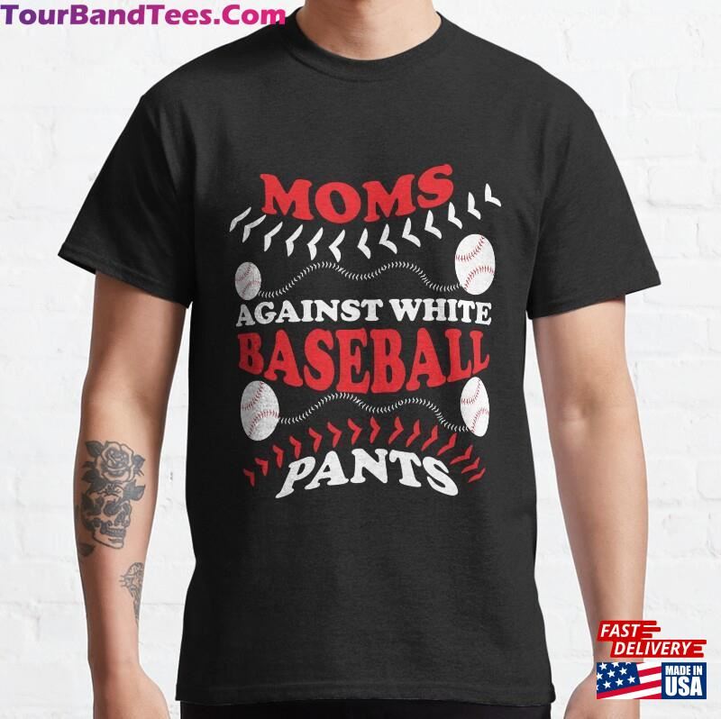 Funny Moms Against White Baseball Pants Classic T-Shirt 29Uf172669 – Utopia Fashion