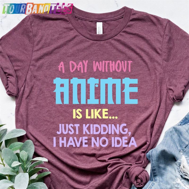 Funny Shirt Anime A Day Without Classic Unisex 29Uf176713 – Utopia Fashion