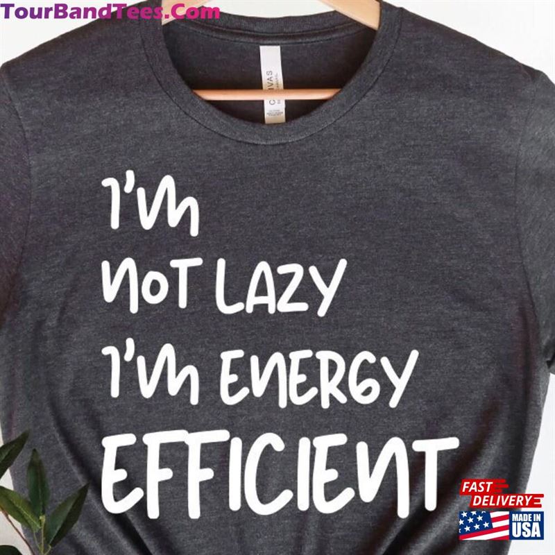 Funny Shirt Saying I’M Not Lazy T-Shirt Classic 29Uf177804 – Utopia Fashion