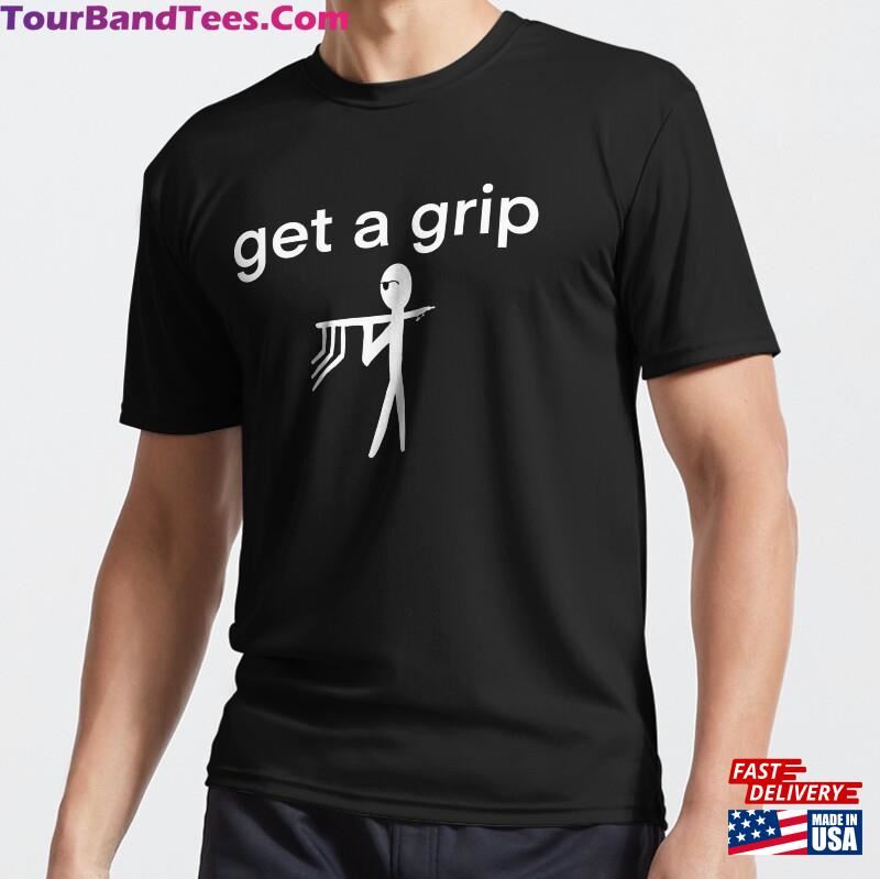 Get A Grip Funny Movie Set Design Active T-Shirt Classic 29Uf166014 – Utopia Fashion