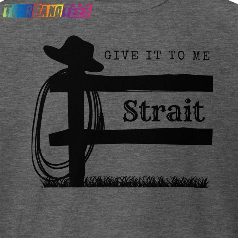 Give It To Me Strait Men’S Graphic T-Shirt Classic Unisex 29Uf178001 – Utopia Fashion