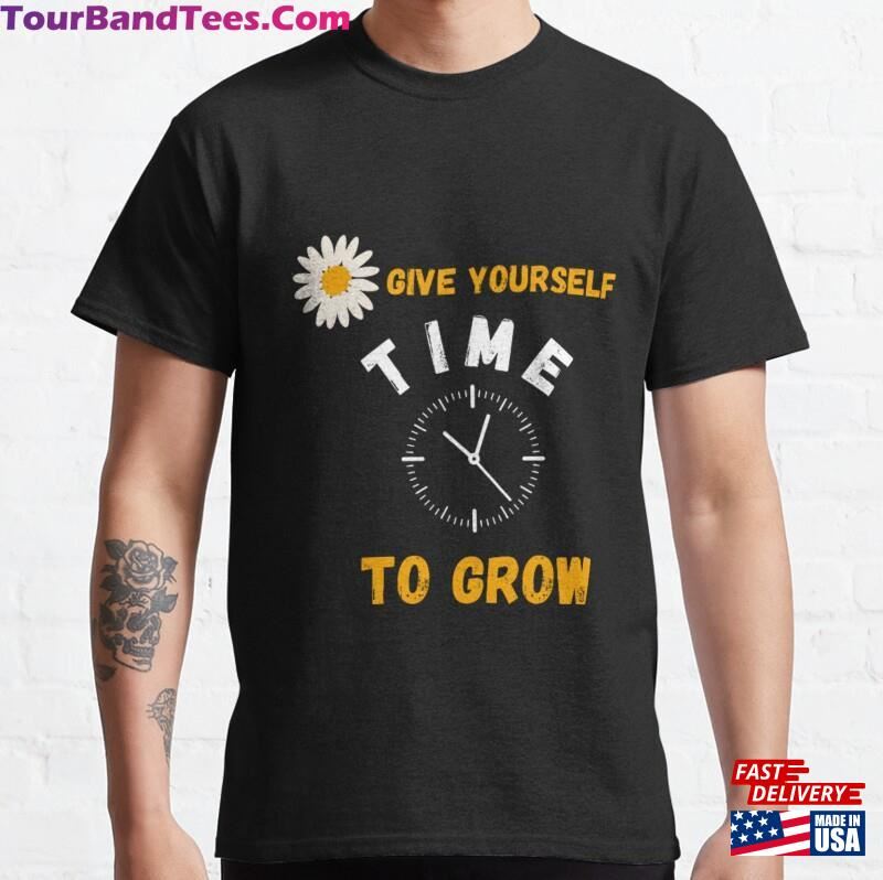 Give Yourself Time To Grow Classic T-Shirt Sweatshirt 29Uf182411 – Utopia Fashion