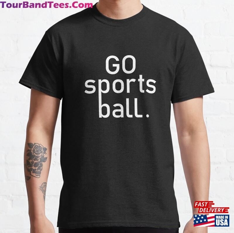 Go Sportsball Classic T-Shirt Unisex 29Uf172222 – Utopia Fashion