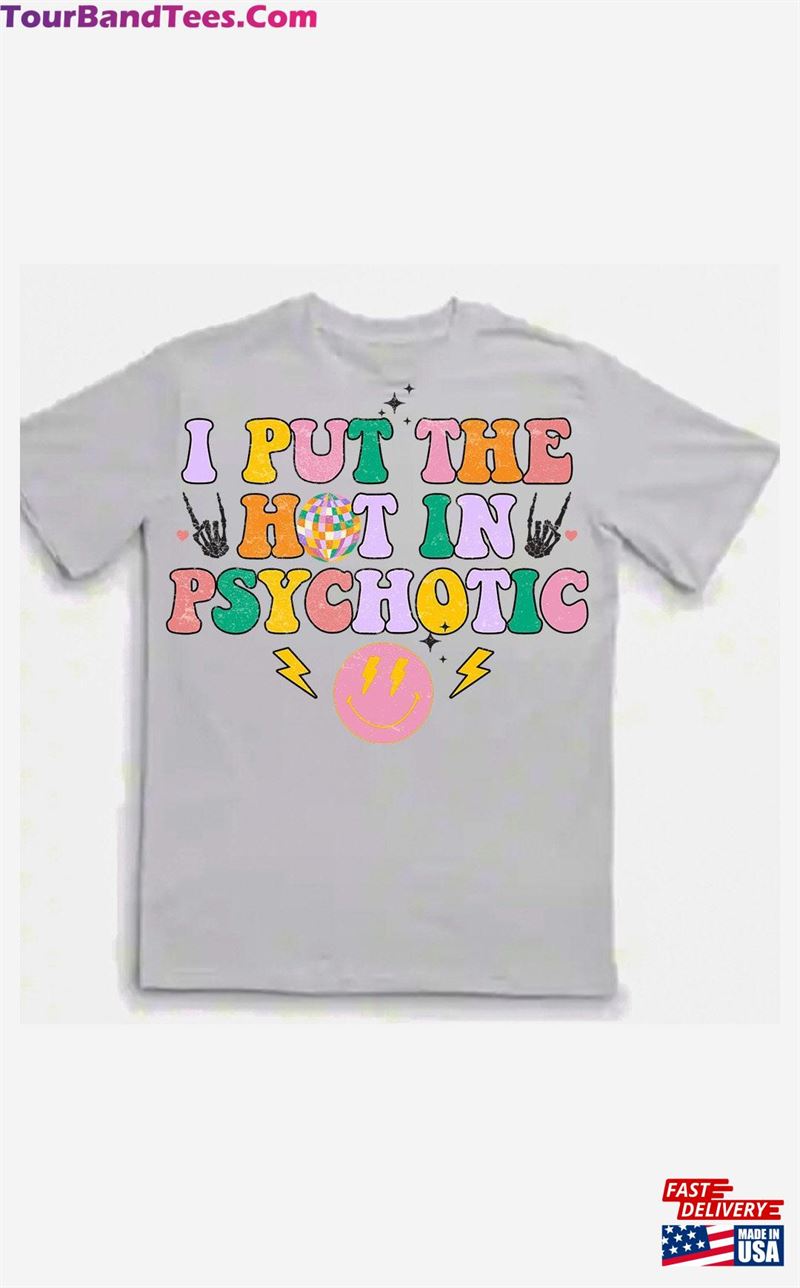 Graphic Tee Quot I Put The Hot In Psychotic Unisex Sweatshirt 29Uf187173 – Utopia Fashion