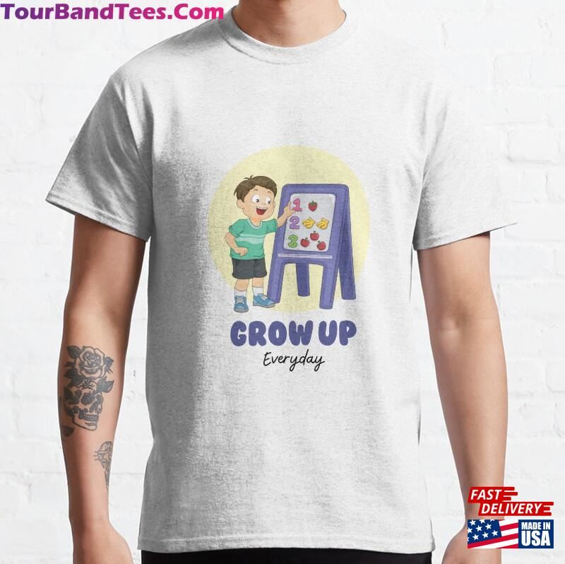 Grow Up Every Day T-Shirt Unisex Classic 29Uf167365 – Utopia Fashion