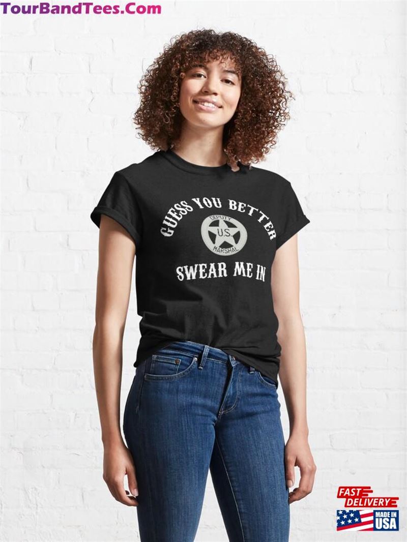 Guess You Better Swear Me In Tombstone Quote Classic T-Shirt 29Uf186837 – Utopia Fashion