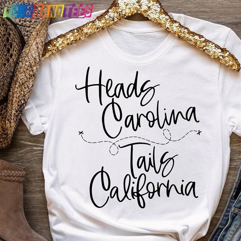 Heads Carolina Tails California Song Country Shirt Hoodie Unisex 29Uf178078 – Utopia Fashion