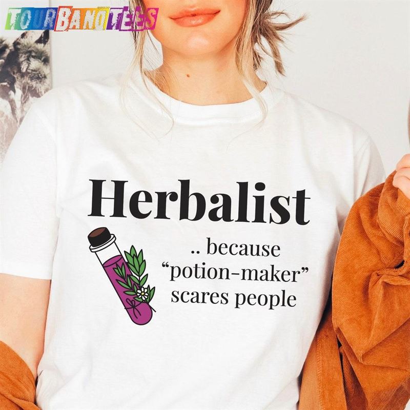 Herbalist Because Potion Maker Scares People T-Shirt Funny Herbalism Shirt Naturopath Medicine Woman Herbology Gift Classic Sweatshirt 29Uf177156 – Utopia Fashion