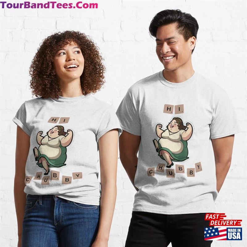 Hi Chubby Funny And Cute T-Shirt Classic 29Uf182415 – Utopia Fashion