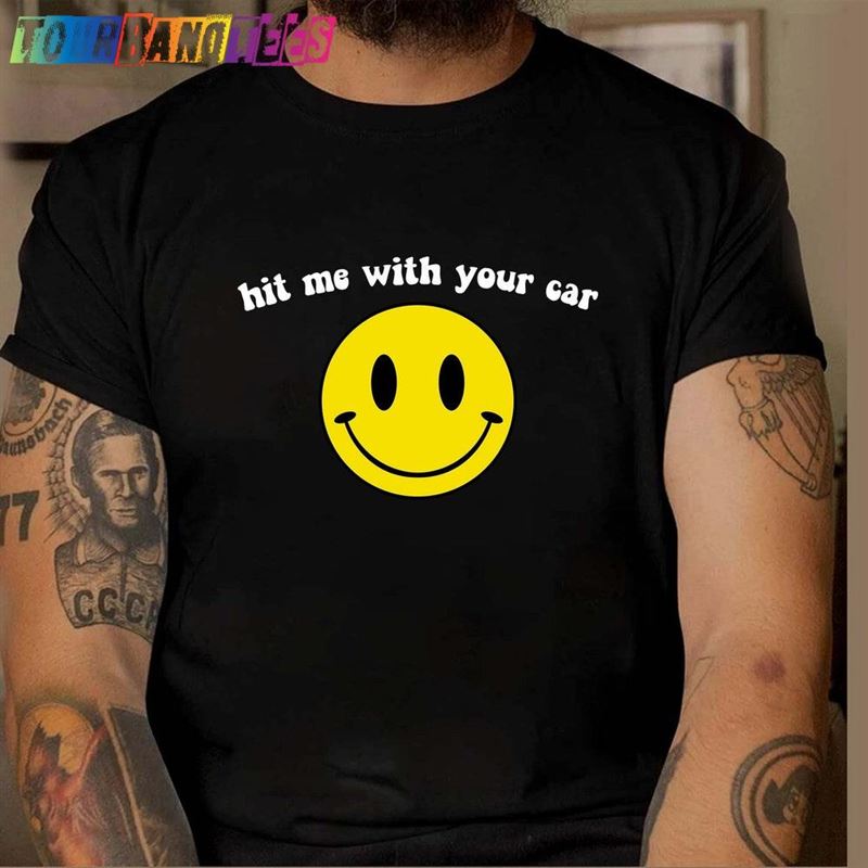 Hit Me With Your Car Shirt Sweatshirt Fnnyshirt Hoodie 29Uf179176 – Utopia Fashion