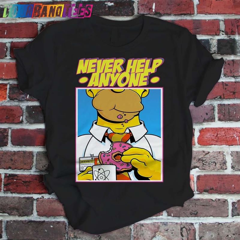 Homer Simpson Never Help Anyone Funny The Simpsons Gift T-Shirt Men Women Kids V Neck Tee Shirt Sweatshirt Hoodie Tank Top 29Uf177170 – Utopia Fashion