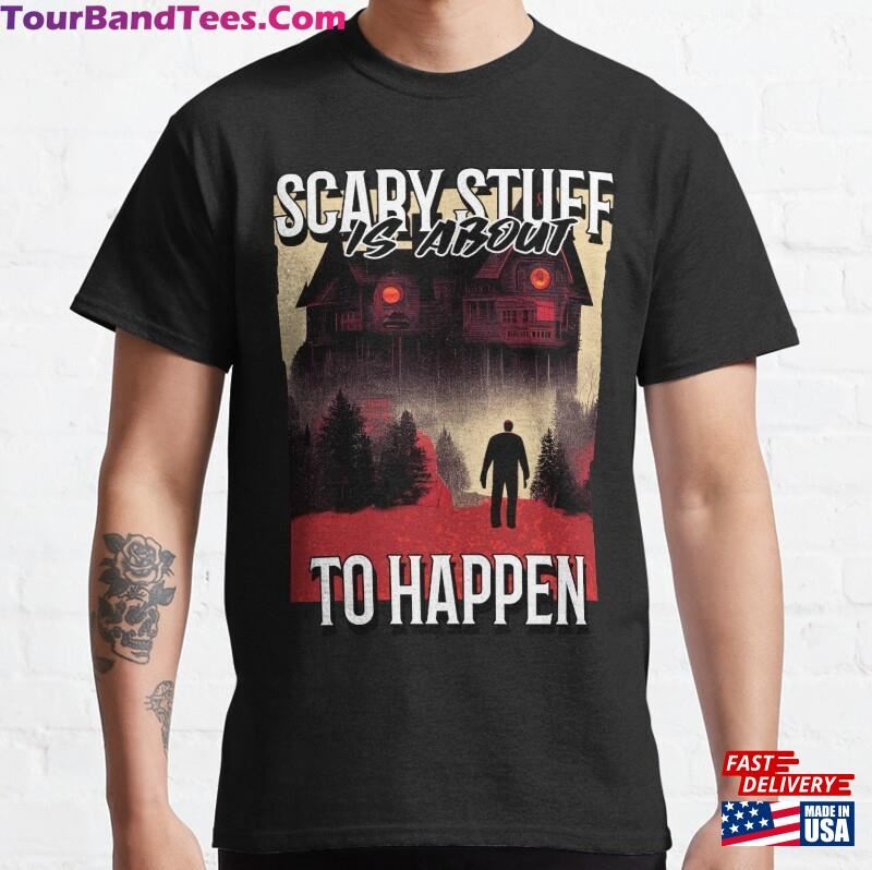 Horror T-Shirt Scary Stuff Is About To Happen Sweatshirt 29Uf166731 – Utopia Fashion