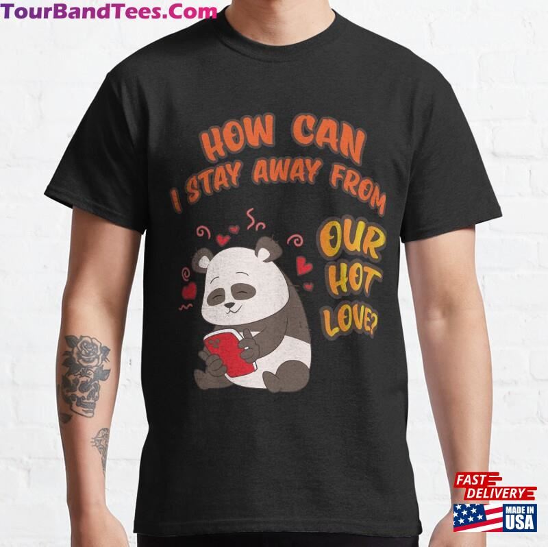 How Can I Stay Away From Our Hot Love Cute Classic T-Shirt 29Uf181857 – Utopia Fashion