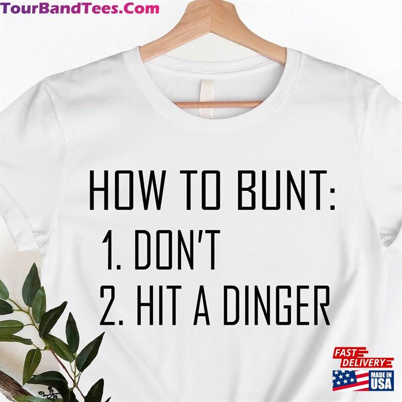 How To Bunt Hit A Dinger Shirt Funny Baseball Tee Player Gift For Man And Woman T-Shirt Sweatshirt 29Uf172788 – Utopia Fashion