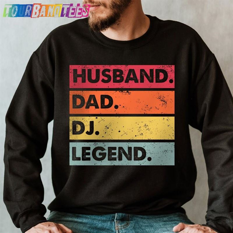 Husband Dad Dj Legend Sweatshirt Funny Gift For Father’S Day Classic Unisex 29Uf175488 – Utopia Fashion