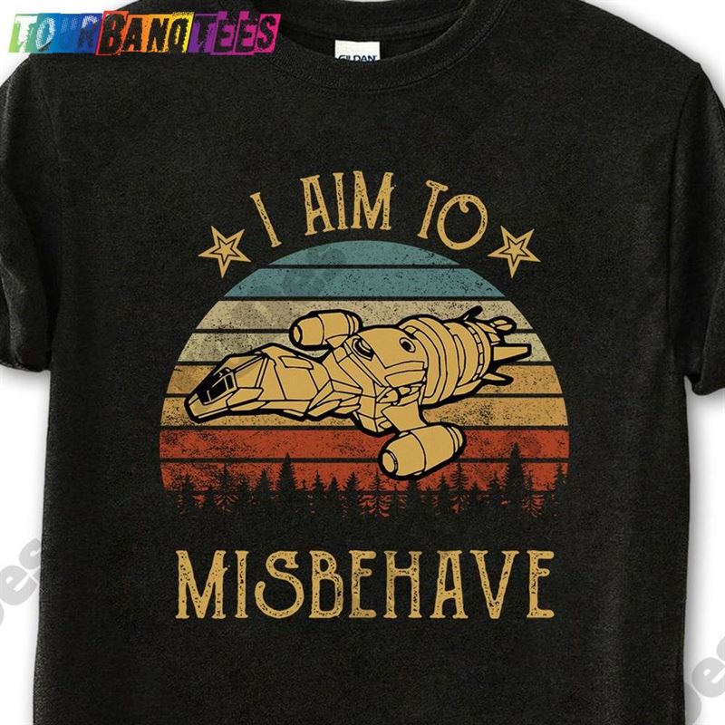 I Aim To Misbehave Vintage T-Shirt Movies Quote Unisex Tshirt Sweatshirt 29Uf175101 – Utopia Fashion