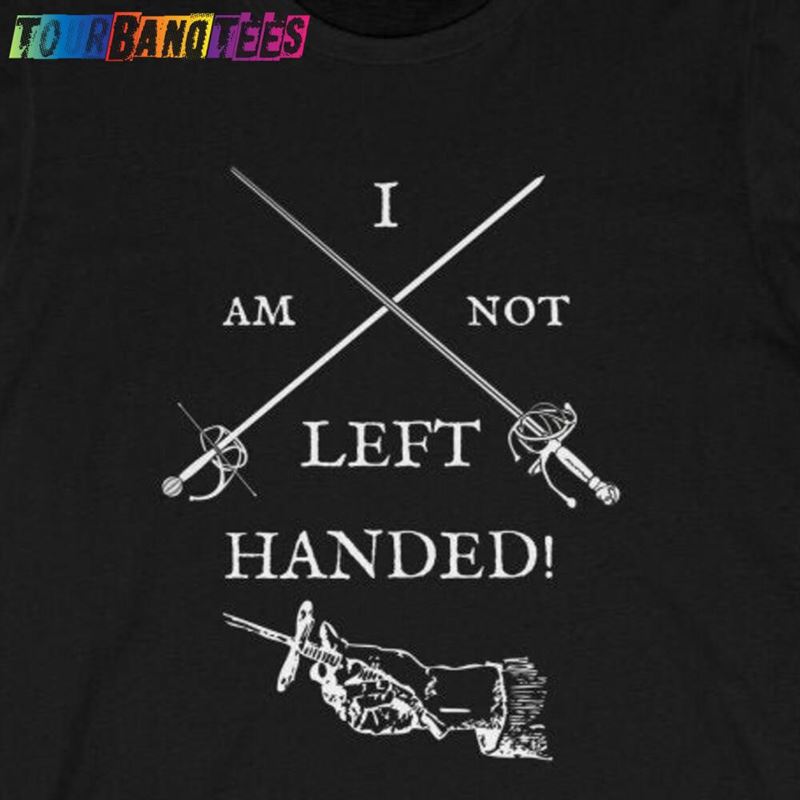 I Am Not Left Handed Princess Bride Movie Quote Unisex Jersey Short Sleeve Tee T-Shirt Sweatshirt 29Uf175660 – Utopia Fashion