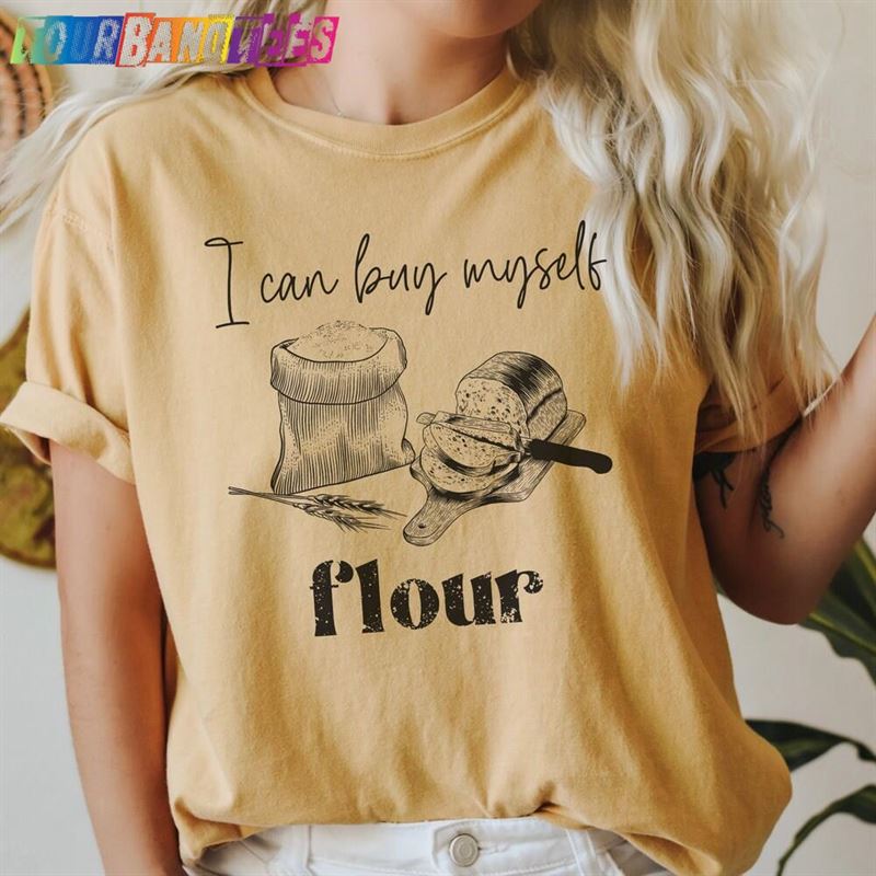 I Can Buy Myself Flour Funny Shirt Cute Trendy Tee Miley Flowers Song Sweatshirt T-Shirt 29Uf176051 – Utopia Fashion