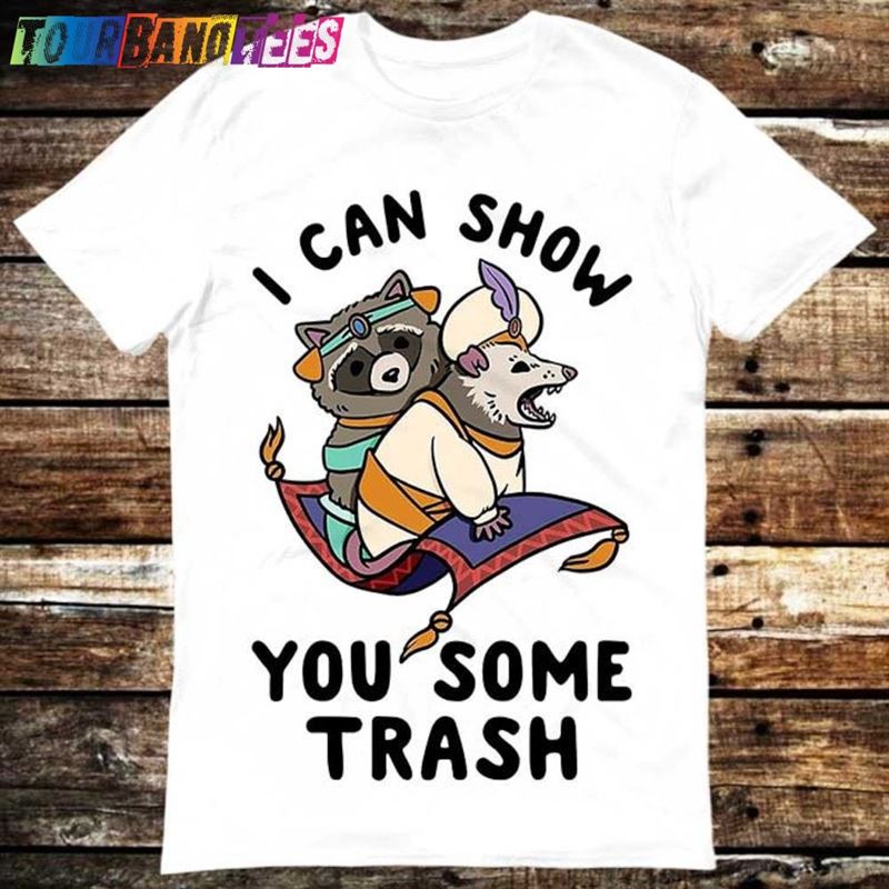 I Can Show You Some Trash Funny Raccoon Possum Lover T-Shirt Classic 29Uf175493 – Utopia Fashion