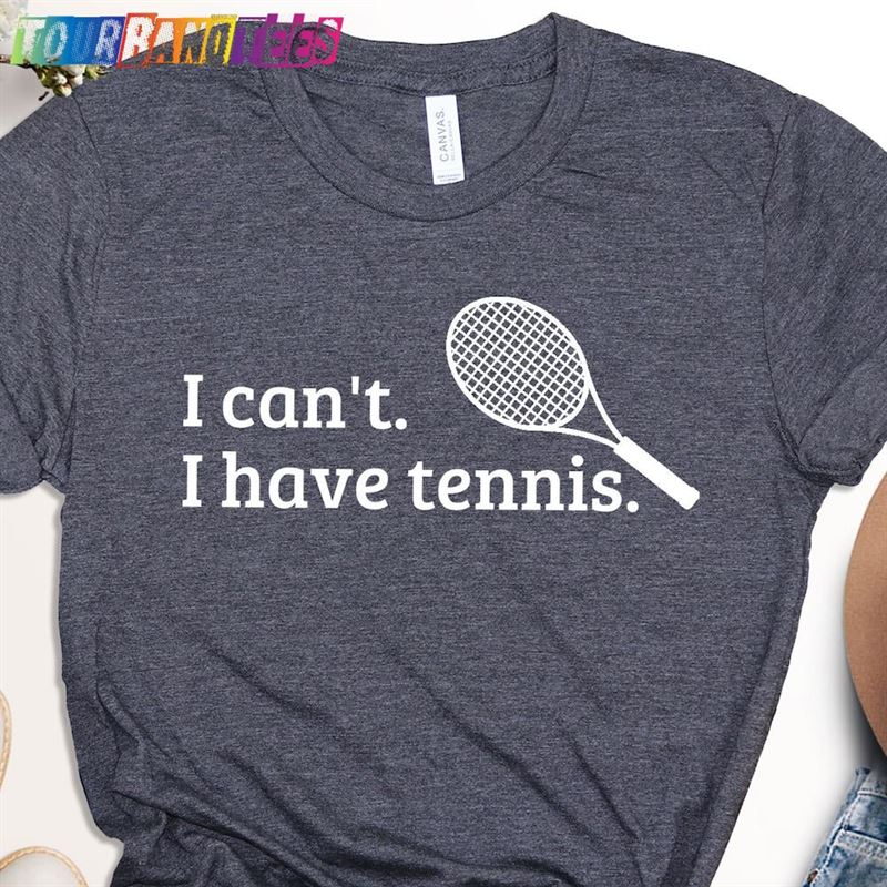 I Can’T Have Tennis T-Shirt Player Shirt Classic 29Uf175160 – Utopia Fashion