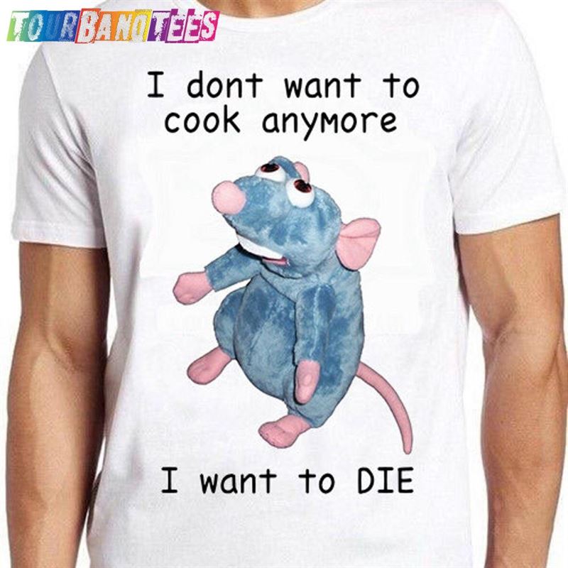 I Don’T Want To Cook Anymore Die Mouse Rat Wierd Funny Meme Gift Tee Cult Movie T-Shirt Hoodie Classic 29Uf177751 – Utopia Fashion