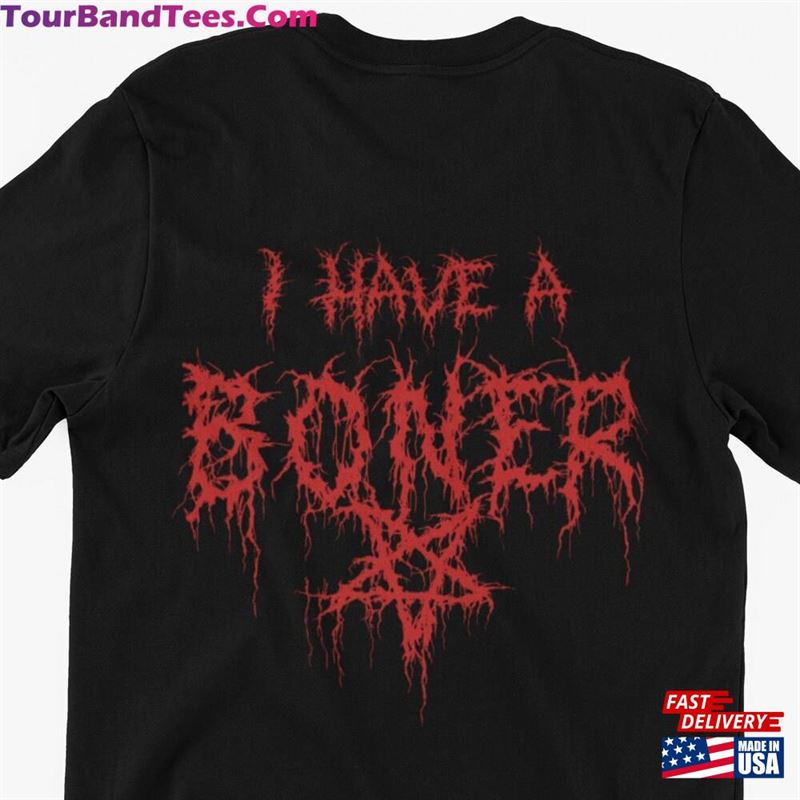 I Have A Boner Metal Grunge Funny T-Shirt Band Meme Shirt Unisex Men Women 29Uf167647 – Utopia Fashion