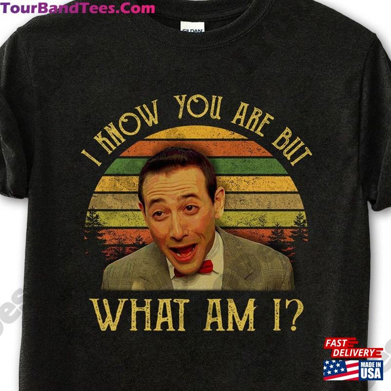 I Know You Are But What Am Vintage T-Shirt Movies Quote Unisex Tshirt Sweatshirt Hoodie 29Uf177540 – Utopia Fashion