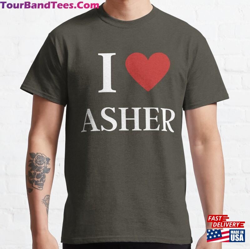 I Love Asher Funny Classic T-Shirt Sweatshirt Unisex 29Uf182450 – Utopia Fashion