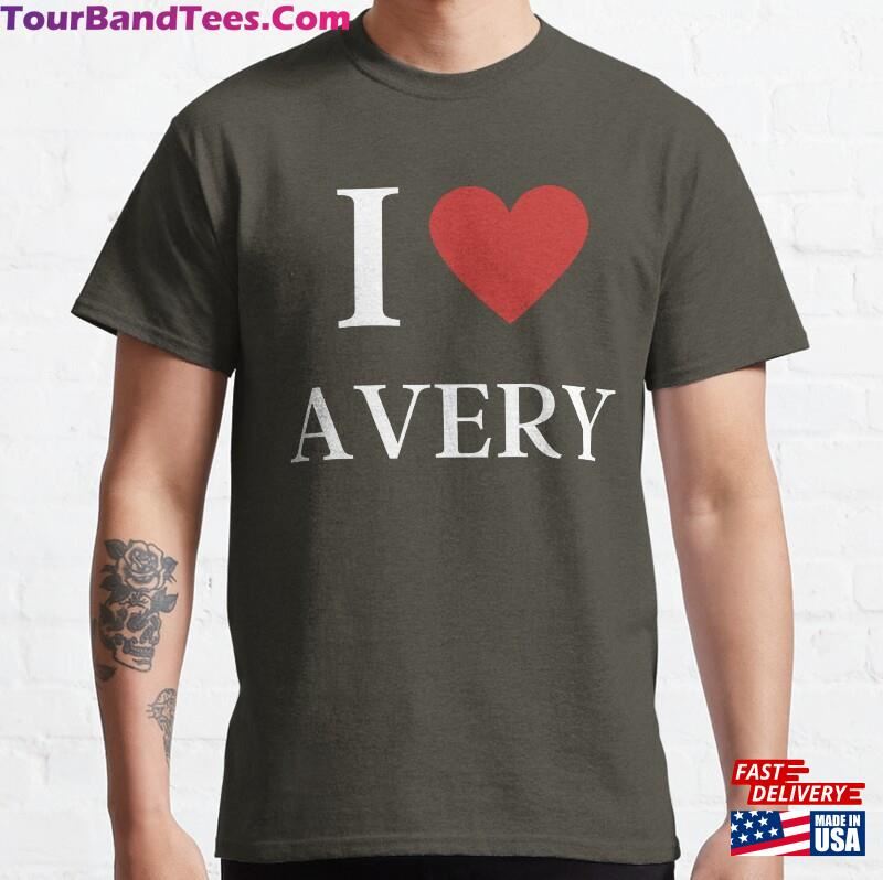 I Love Avery Funny Classic T-Shirt Hoodie 29Uf177557 – Utopia Fashion