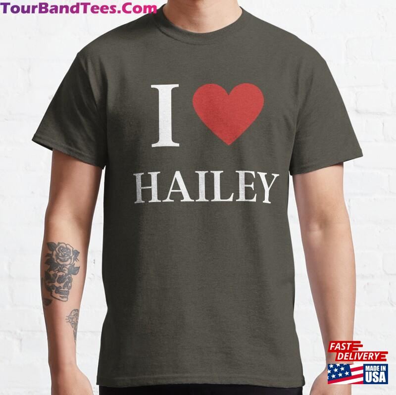 I Love Hailey Funny Classic T-Shirt Hoodie 29Uf177642 – Utopia Fashion