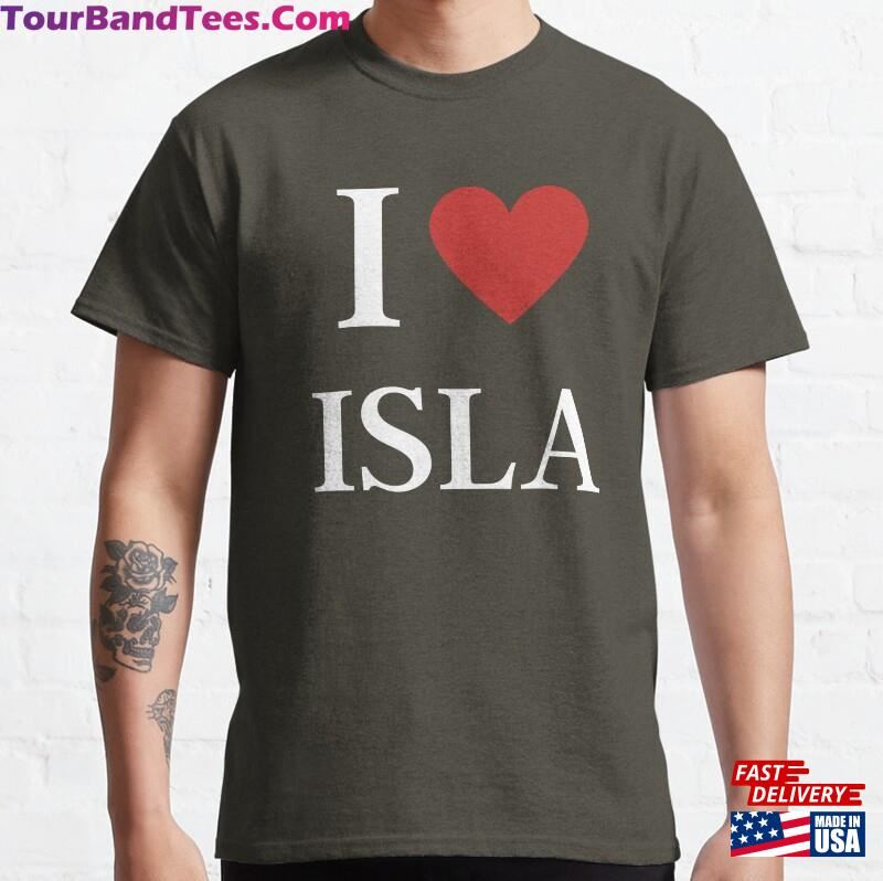 I Love Isla Funny Classic T-Shirt Sweatshirt 29Uf177653 – Utopia Fashion