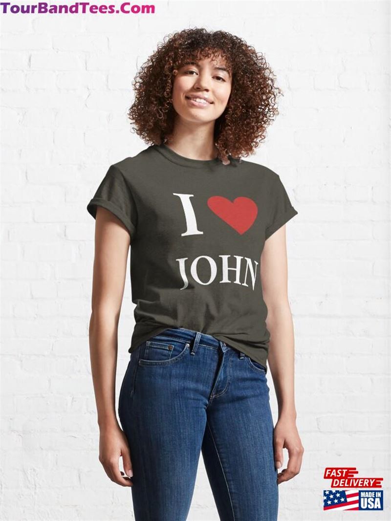 I Love John Funny Classic T-Shirt Sweatshirt Unisex 29Uf177132 – Utopia Fashion