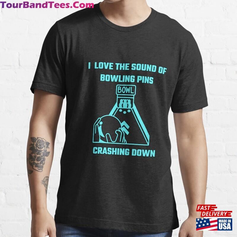 I Love The Sound Of Bowling Crashing Down Classic T-Shirt Unisex 29Uf187616 – Utopia Fashion