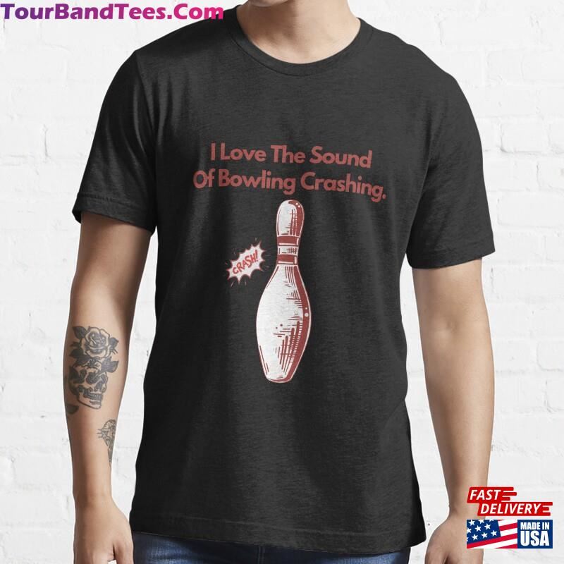 I Love The Sound Of Bowling Crashing Down Funny Ten Essential T-Shirt Hoodie Classic 29Uf186759 – Utopia Fashion