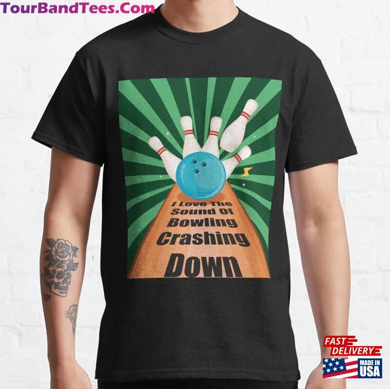 I Love The Sound Of Bowling Crashing Down Great T Shirt T-Shirt Hoodie 29Uf187396 – Utopia Fashion