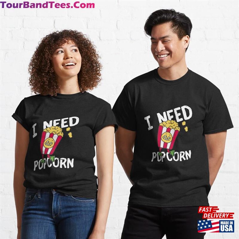 I Need Popcorn Quote Classic T-Shirt Unisex 29Uf187553 – Utopia Fashion