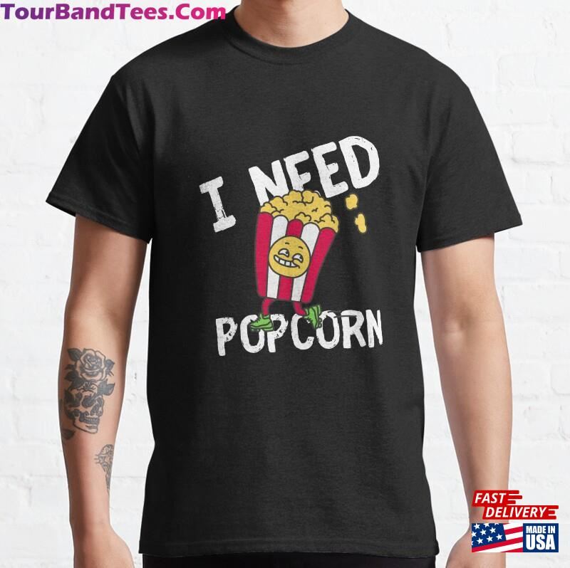 I Need Popcorn Quote Classic T-Shirt Unisex 29Uf187553 – Utopia Fashion