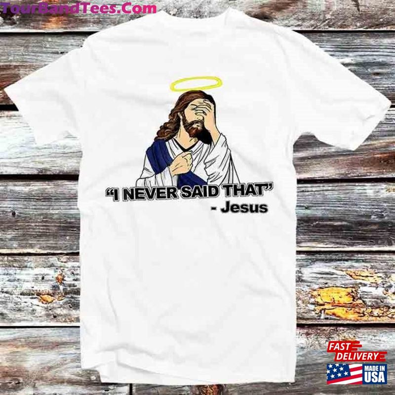 I Never Said That Jesus Music Funny Movie T-Shirt Sweatshirt 29Uf187839 – Utopia Fashion