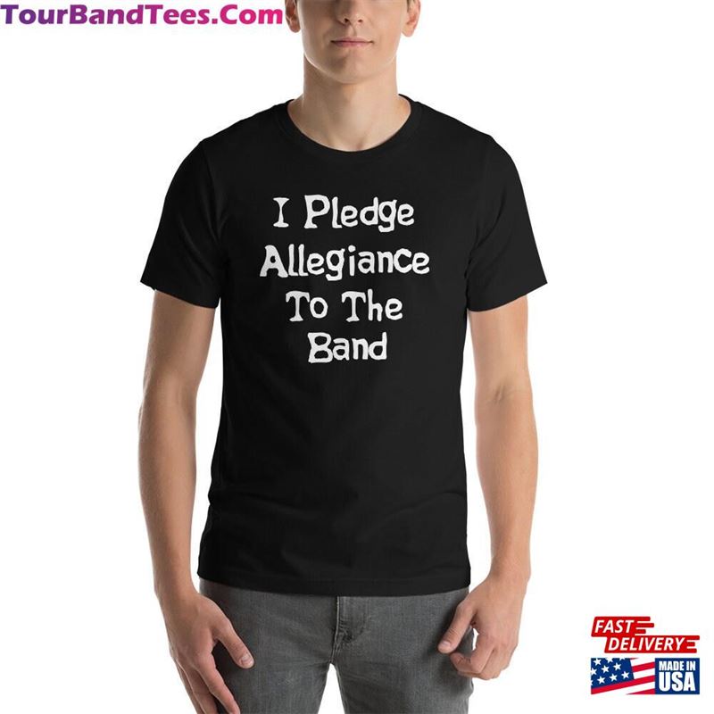 I Pledge Allegiance To The Band Unisex T-Shirt 29Uf187644 – Utopia Fashion