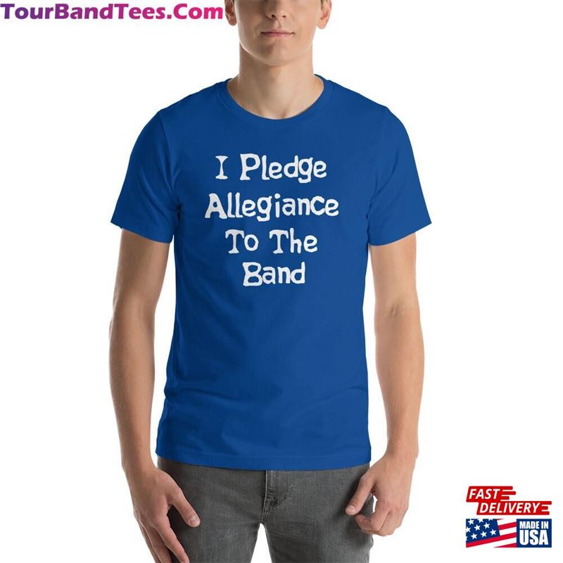 I Pledge Allegiance To The Band Unisex T-Shirt 29Uf187644 – Utopia Fashion