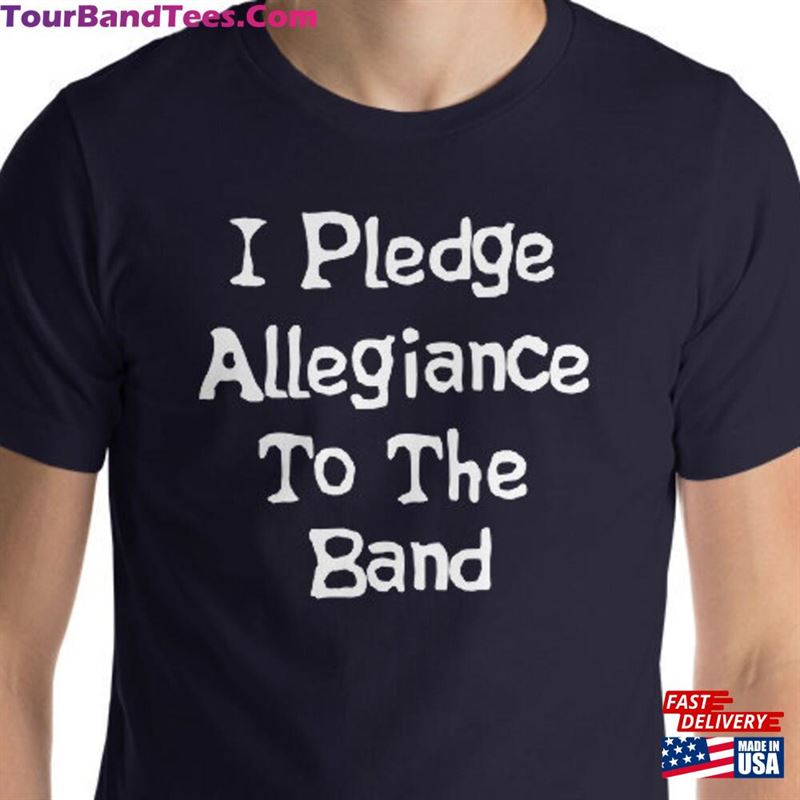 I Pledge Allegiance To The Band Unisex T-Shirt 29Uf187644 – Utopia Fashion