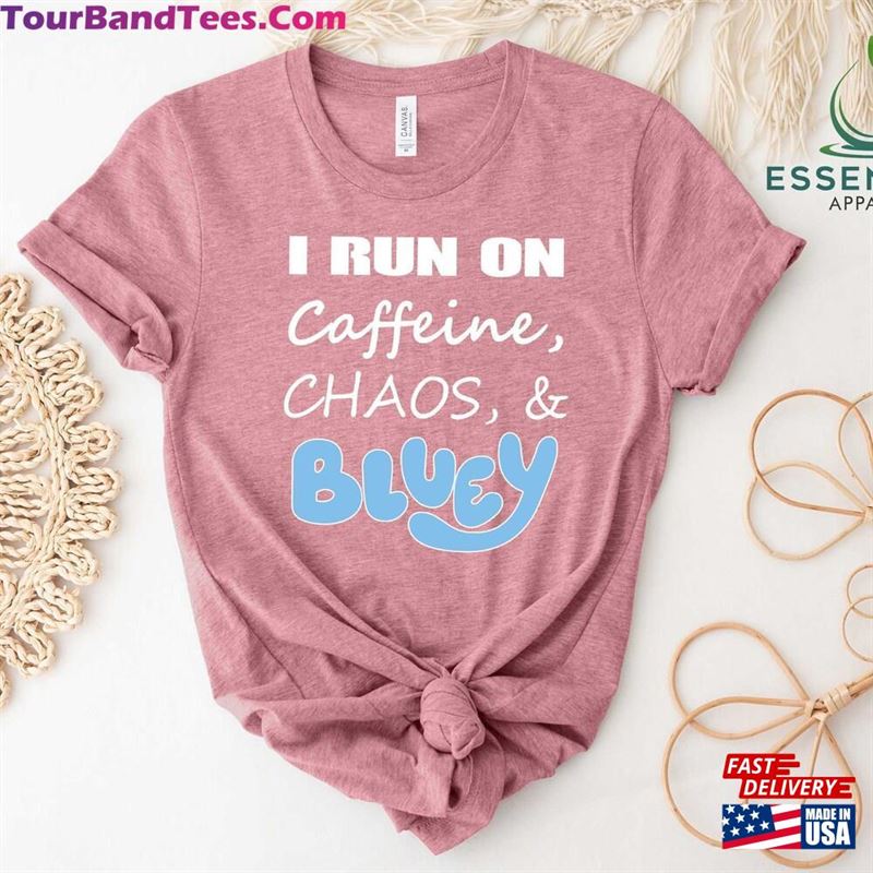 I Run On Caffeine Chaos And Bluey T-Shirt Coffee Lover Shirt Hoodie Classic 29Uf187766 – Utopia Fashion