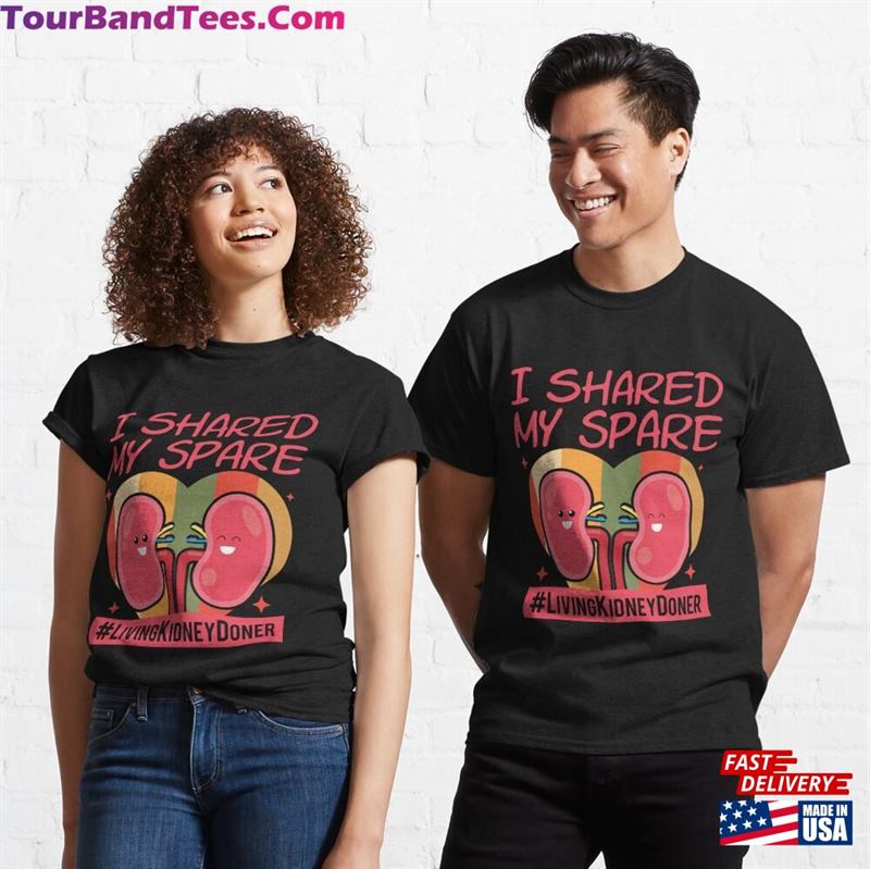 I Shared My Spare Living Kidney Donor Classic T-Shirt Unisex 29Uf177512 – Utopia Fashion