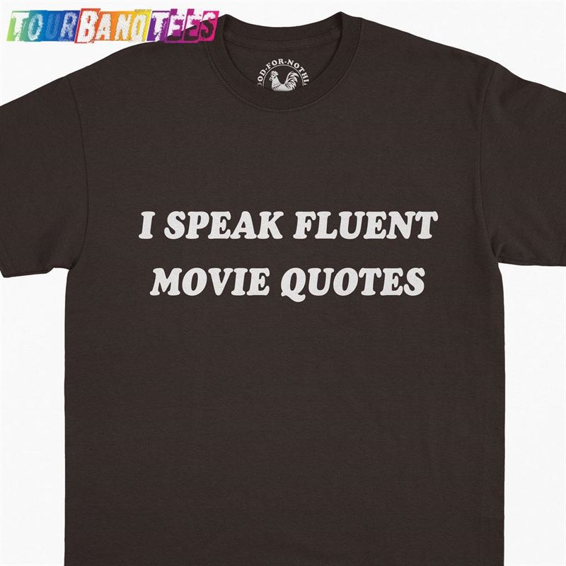 I Speak Fluent Movie Quotes Shirt Film Fan Horror Shirts Hoodie T-Shirt 29Uf179028 – Utopia Fashion