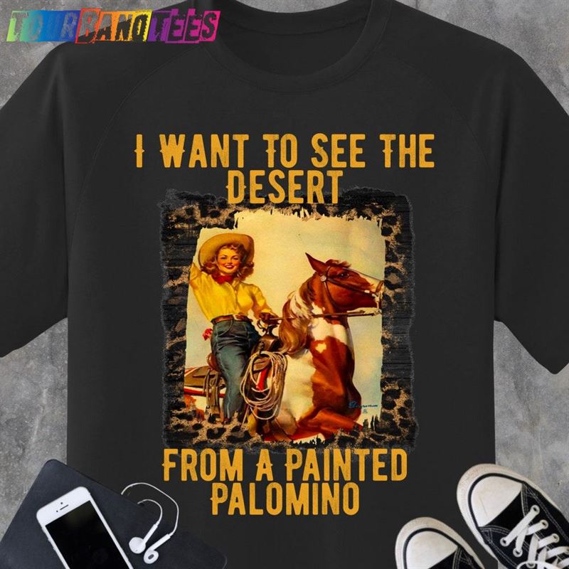 I Want To See The Desert From A Painted Palomino Miranda Lambert Country Lyric Concert Music Shirt Cowgirl Classic T-Shirt 29Uf177530 – Utopia Fashion