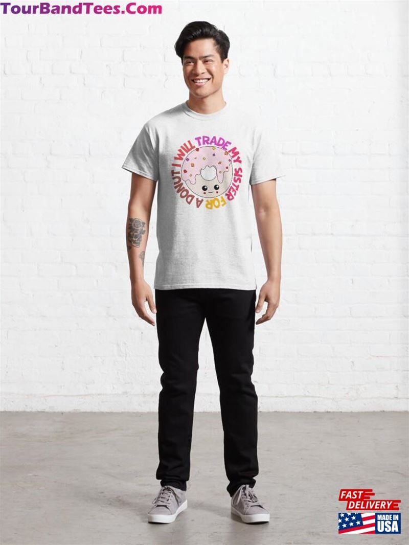 I Will Trade My Sister For A Donut Classic T-Shirt 29Uf187104 – Utopia Fashion